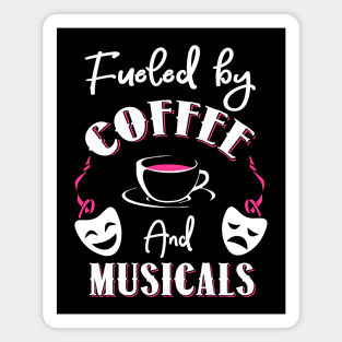 Fueled by Coffee and Musicals Magnet